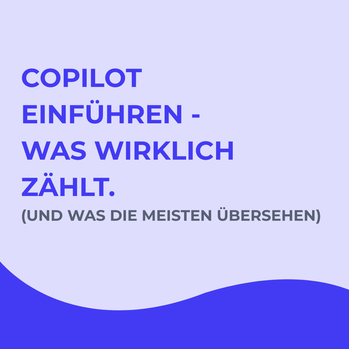 Microsoft CoPilot einführen – was kommt nach der Lizenz?